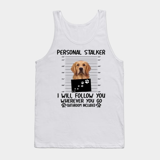 Personal Stalker Funny Golden Retriever Tank Top by Terryeare